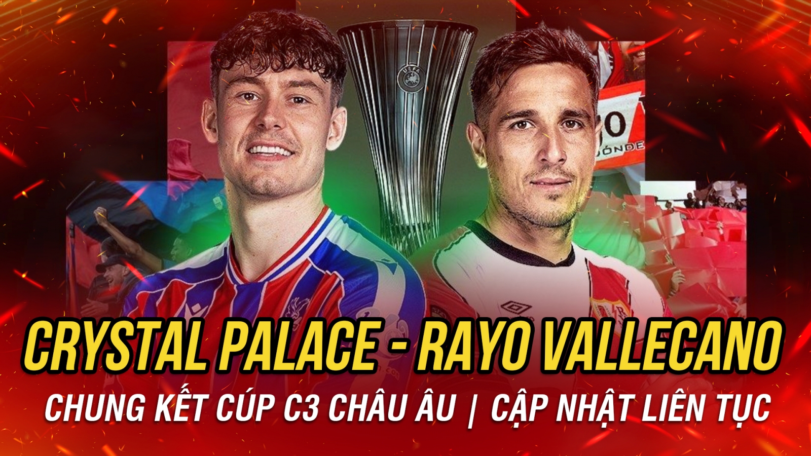 Trực tiếp Crystal Palace vs Rayo Vallecano chung kết Cúp C3 châu Âu 2025/2026